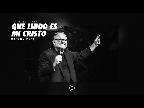 Que lindo es mi Cristo - Marcos Witt