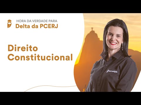 Hora da Verdade para Delta da PCERJ: Direito Constitucional