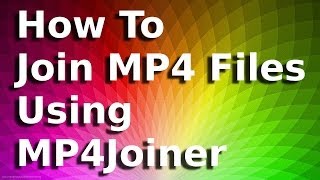 How To Join MP4 Files Using MP4Joiner For Free