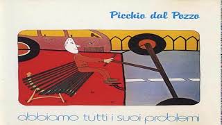 Picchio Dal Pozzo - Abbiamo Tutti I Suoi Problemi Full Album HQ