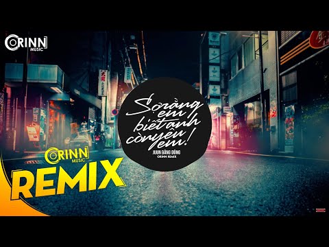 Sợ Rằng Em Biết Anh Còn Yêu Em (Orinn Remix) - Juun D | Nhạc Trẻ Remix Căng Cực Hay Nhất
