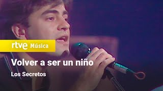 Los Secretos - &quot;Volver a ser un niño&quot; (1988) HD