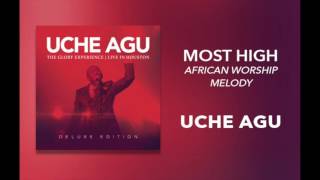 Uche Agu - "Most High - African Worship Medley"