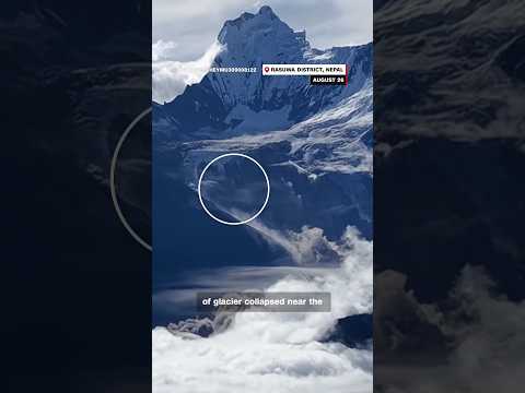 Video shows glacier collapse along Nepal-China border