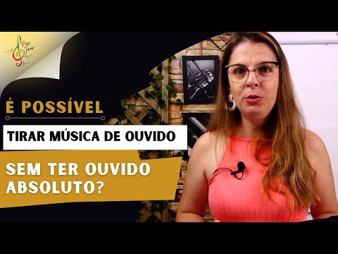 Se você não tem ouvido absoluto, você ainda pode tirar música de ouvido