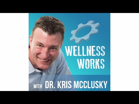 Wellness Works Podcast: Dr. Kris McClusky with Babette