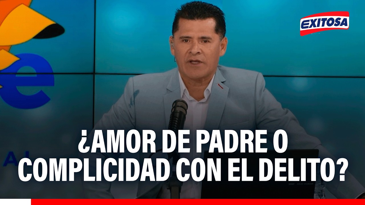 🔴🔵 Reflexión en Exitosa: ¿Amor de padre o complicidad con el delito?