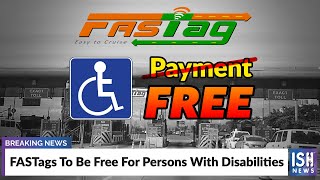 FASTags To Be Free For Persons With Disabilities