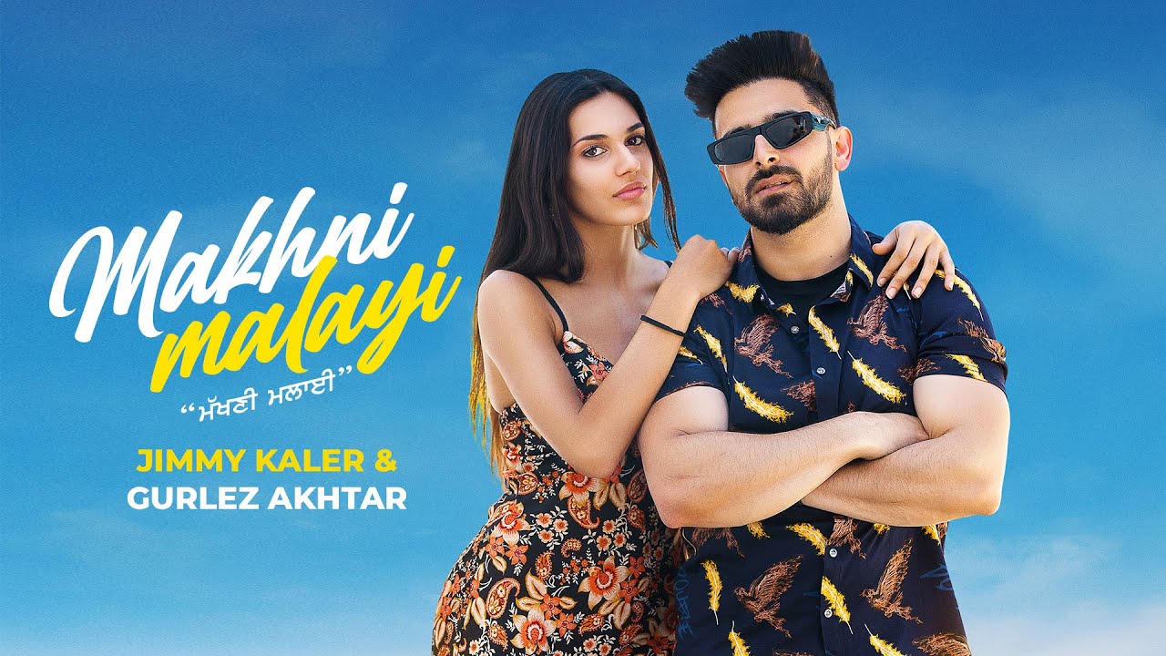 Makhni Malayi Lyrics | Jimmy Kaler, Gurlej Akhtar
