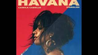Camila Cabello - Havana (Spanglish Solo Version)