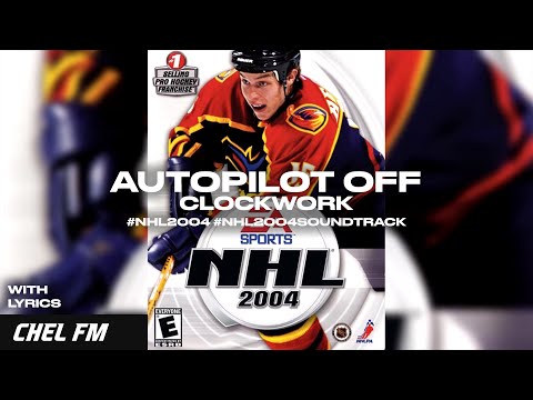 Autopilot Off - Clockwork (+ Lyrics) - NHL 2004 Soundtrack