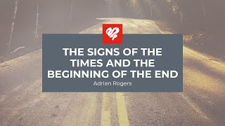 Adrian Rogers: The Signs of the Times and the Beginning of the End (2454)