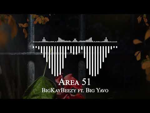 BigKayBeezy ft. Big Yavo - Area 51