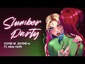 SLUMBER PARTY By Ashnikko Cover By Justine M Ft JustNinaHope