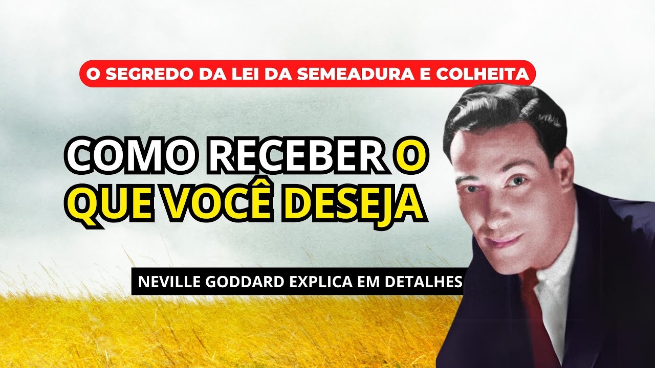 APRENDA A FAZER USO DA LEI PARA RECEBER O QUE VOCÊ TANTO DESEJA - PALESTRA DE NEVILLE GODDARD
