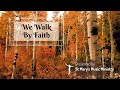 We Walk By Faith - Marty Haugen