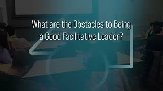 Session 4: Do You Really See Yourself as a Facilitative Leader?