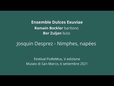 Dulces Exuviae | Josquin Desprez - Nimphes, napées