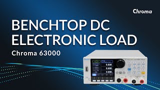 Chroma's 63000 Benchtop DC Electronic Load