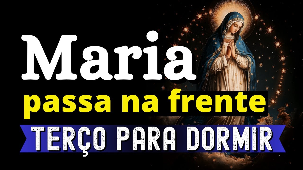 TERÇO MARIA PASSA NA FRENTE, terço para dormir, Amado Deus, momento de oração