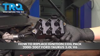 How to Replace Ignition Coil Pack 2000-2007 Ford Taurus 3.0L V6