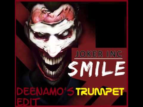 Joker Inc. - Smile(Deenamo's Trumpet Edit)