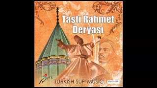 TAŞTI RAHMET DERYASI GÖNÜL HAYRAN OLUPTUR AŞK ELİNDEN ENSTRUMANTAL (Sufi Music)