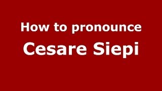 How to pronounce Cesare Siepi