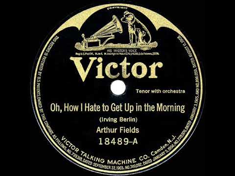 1918 Arthur Fields - Oh, How I Hate To Get Up In The Morning