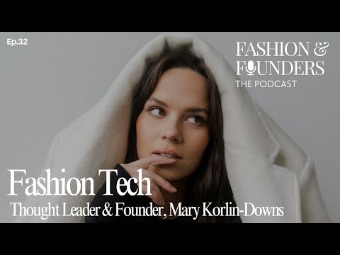 Fashion Tech Masterclass Podcast with Mary Korlin-Downs