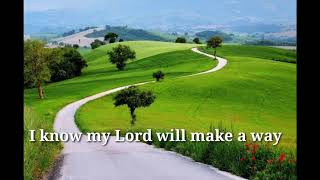 I Know my Lord will make a way