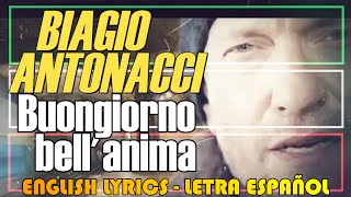 BUONGIORNO BELL&#39;ANIMA - Biagio Antonacci 2010 (Letra Español, English Lyrics, Testo italiano)