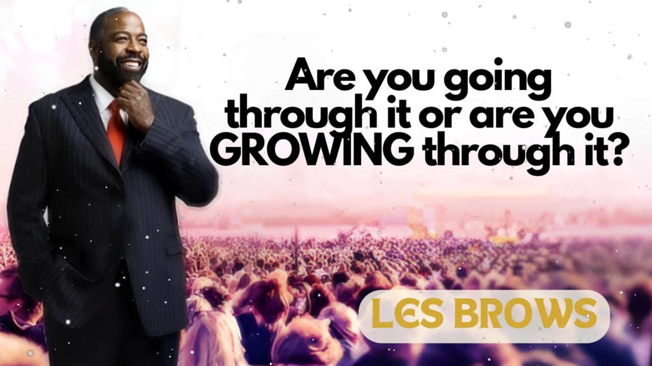 Les Brown Message | Are you going through it or are you GROWING through it?