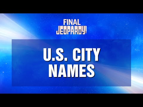 Final Jeopardy!: U.S. City Names | JEOPARDY!