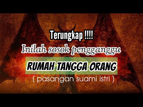 Sosok inilah yang suka menggoda pasangan suami istri agar bercerai...