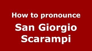 How to pronounce San Giorgio Scarampi