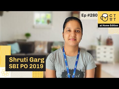 CTwT E280 - SBI PO 2019 Topper Shruti Garg | LIC ADO | Second Attempt