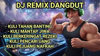 Download lagu KULI TAHAN BANTING | DJ REMIX DANGDUT  | KUMPULAN LAGU MOTIVASI 2026 mp3