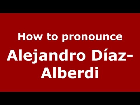 How to pronounce Alejandro Díaz-Alberdi (Spanish/Argentina) - PronounceNames.com