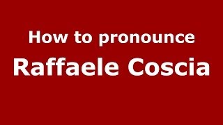 How to pronounce Raffaele Coscia