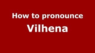 How to pronounce Vilhena