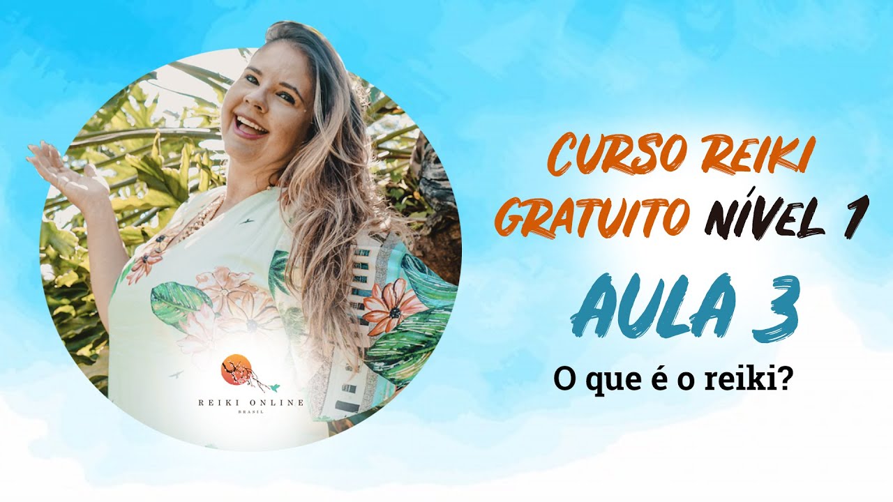 Curso introdutório de Reiki Nível 1 Gratuito - Aula 3 - O Que é Reiki?