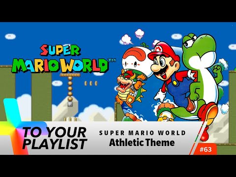 Athletic Theme - Super Mario World - Add to Your Playlist #63