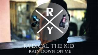 Rvdical The Kid - Rain Down On Me