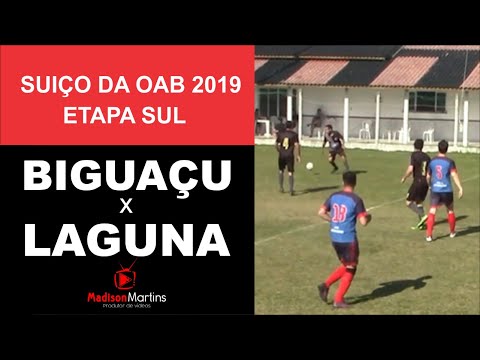 BIGUAÇU X LAGUNA - Etapa Sul do Estadual de Futebol Suíço da OAB