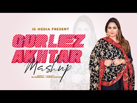Gurlej Akhtar Mashup | Birthday Special | Latest Punjabi Songs 2021 | IDMedia