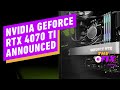 Nvidia Announces RTX 4070 Ti Graphics Card - IGN Daily Fix