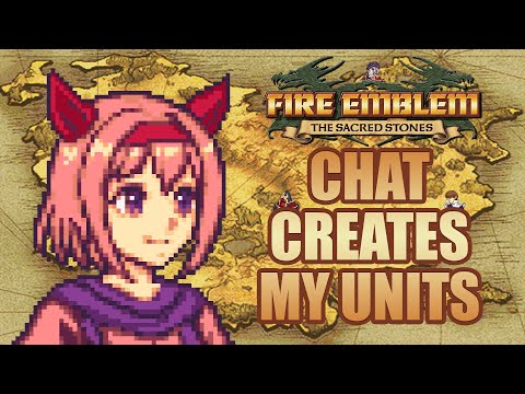 Part 4: Fire Emblem The Sacred Stones, Chat Creates My Units!  "Shining Star of Losers Everywhere"