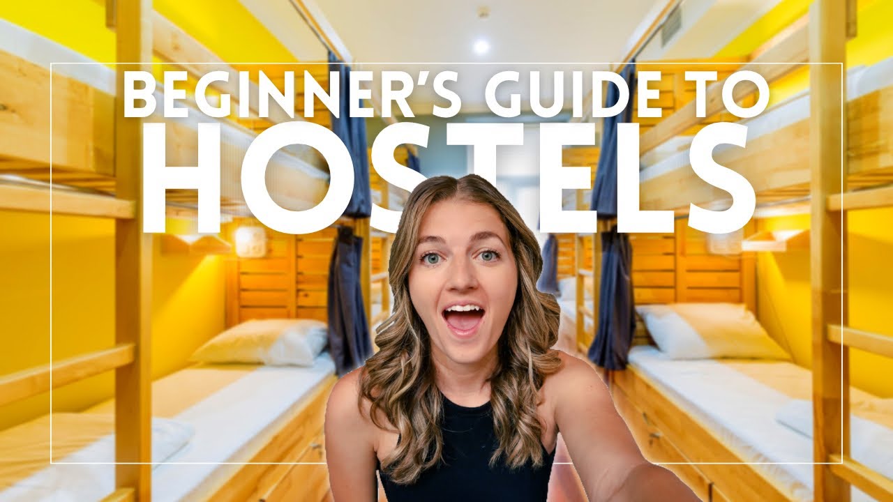 Beginner's Guide to Hostels: Everything You Need to Know About Staying in a HOSTEL