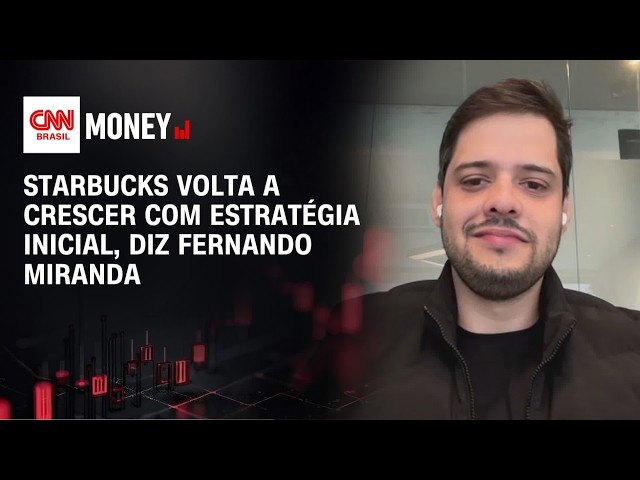 Starbucks volta a crescer com estratégia inicial, diz Fernando Miranda | ABERTURA DE MERCADO